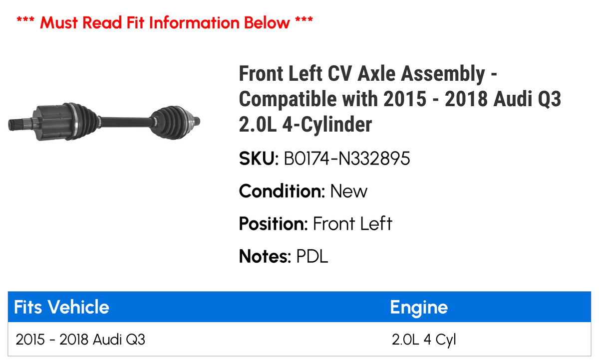 Front Left CV Axle Assembly - matching with 2015 - 2018 Audi Q3 2.0L 4-Cylinder 2016 2017